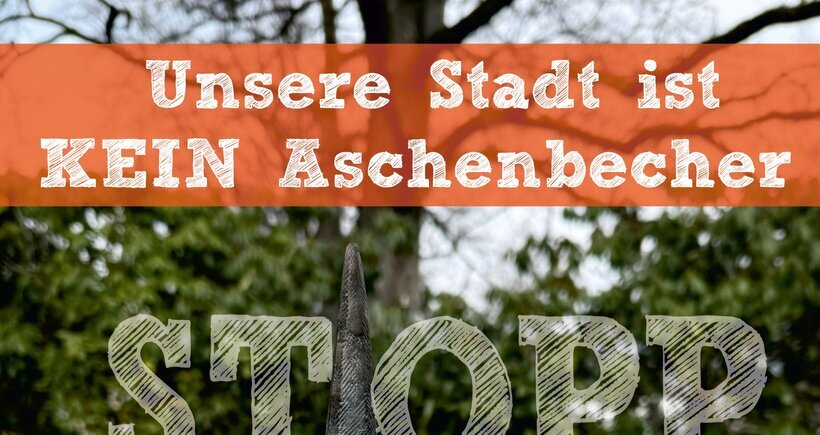 Unsere Stadt ist KEIN Aschenbecher!